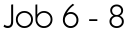 Job 6 - 8